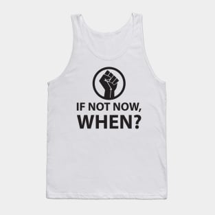 If Not Now, When? Protest Resist Shirts and Hoodies Tank Top